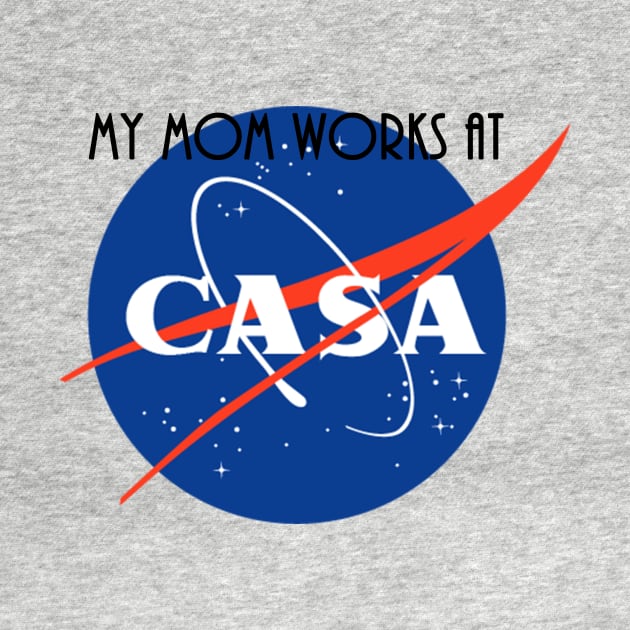 My Mom Works At CASA by HomeWorker